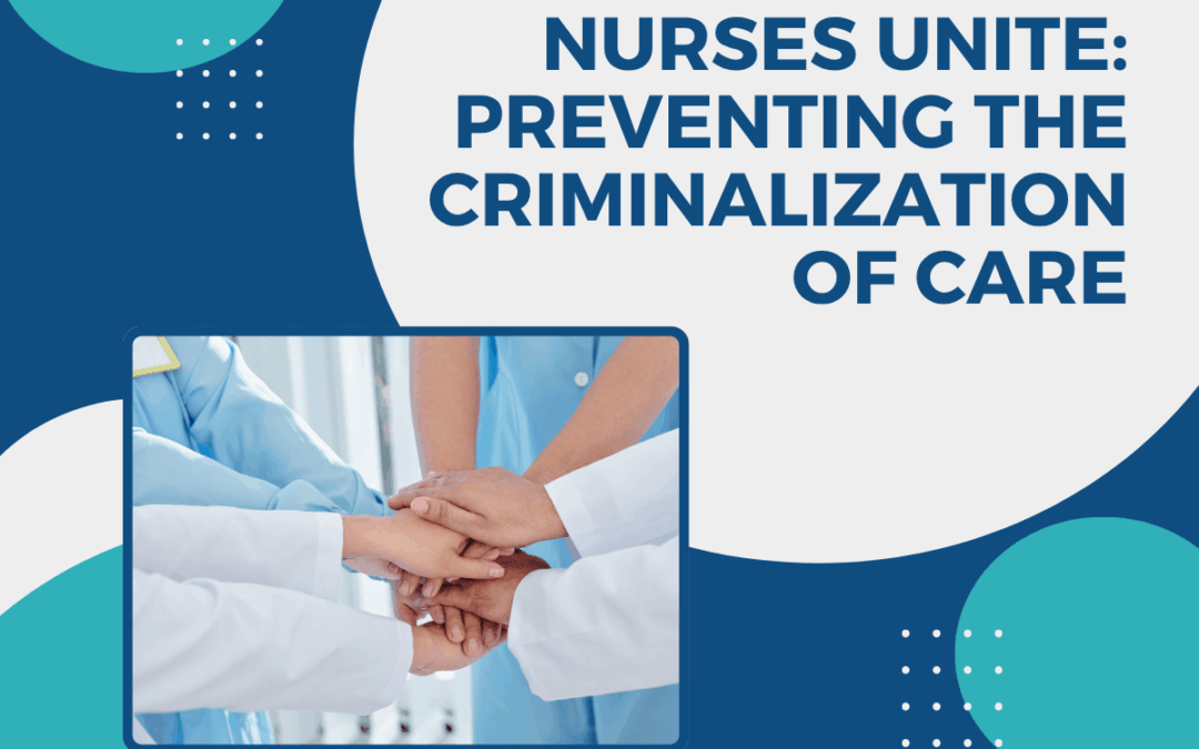 Preventing the Criminalization of Medical Errors: A Call to Action for Nurses